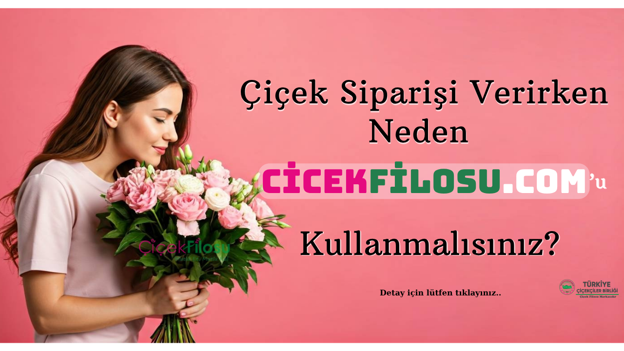 Neden cicekfilosu.com 'u kullanmalısınız?