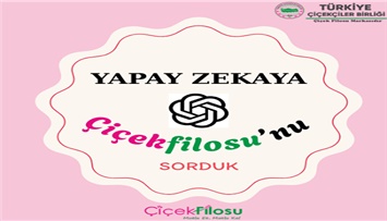 Yapay Zekaya Çiçekfilosu'nu Sorduk